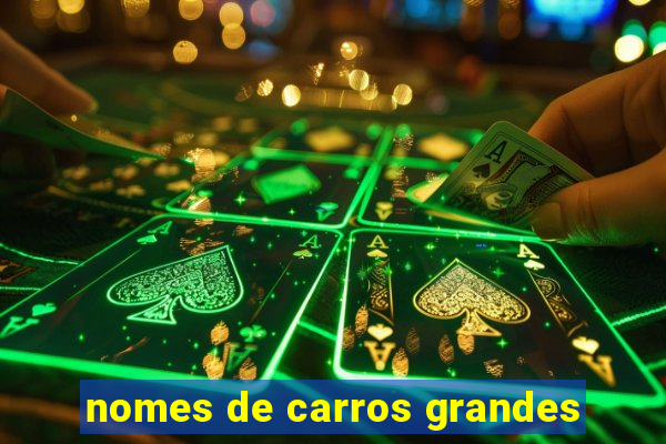 nomes de carros grandes